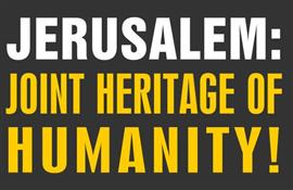 Jerusalem: Joint Heritage Of Humanity!